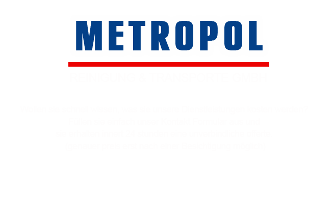 Metropol Reinigung und Transporte GmbH